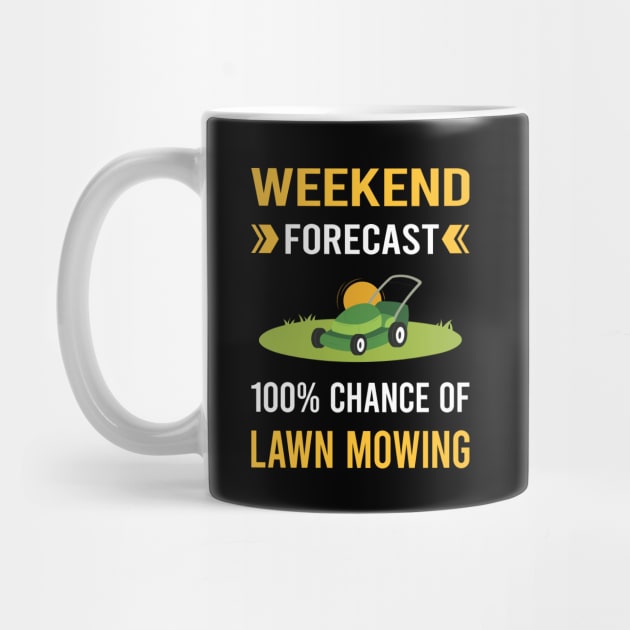 Weekend Forecast Lawn Mowing Mower Lawnmower by Good Day